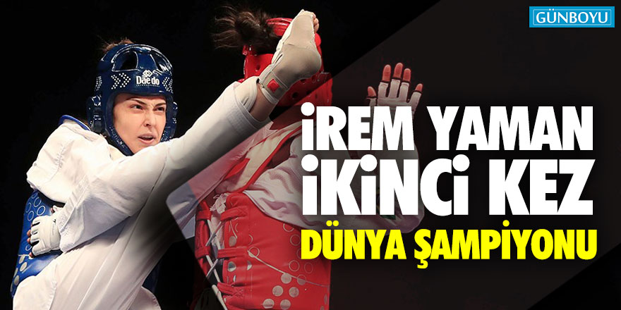 İrem Yaman ikinci kez Dünya Şampiyonu!