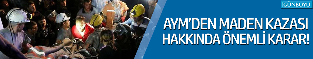 AYM'den Soma maden kazası hakkında önemli karar