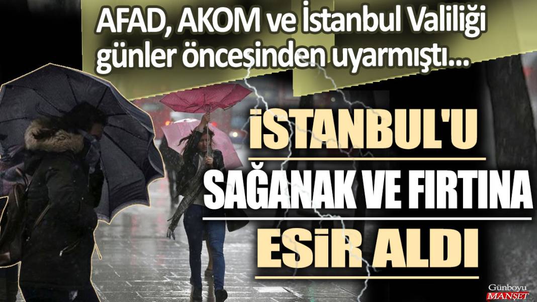 Meteoroloji, AFAD, AKOM ve İstanbul Valiliği günler öncesinden uyarmıştı: İstanbul'u sağanak ve fırtına esir aldı! 1