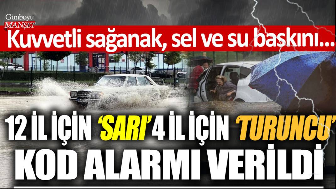 Meteoroloji'den İstanbul dahil 12 il için sarı, 4 il için turuncu kodlu uyarı! Sağanak, sel ve su baskını... 1