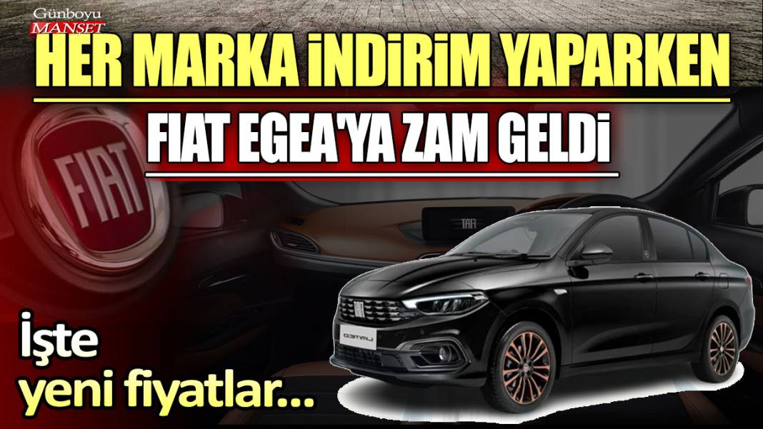 Her marka indirim yaparken Fiat Egea'ya zam geldi! İşte yeni fiyatlar... 1