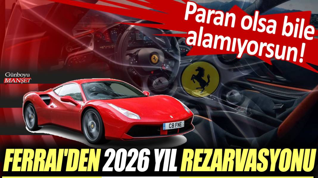 Ferrari'den 2026 yıl rezervasyonu: Paran olsa bile alamıyorsun! 1