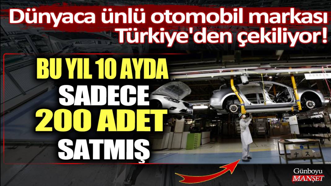 Dünyaca ünlü otomobil markası Türkiye'den çekiliyor: Bu yıl 10 ayda sadece 200 adet satmış! 1