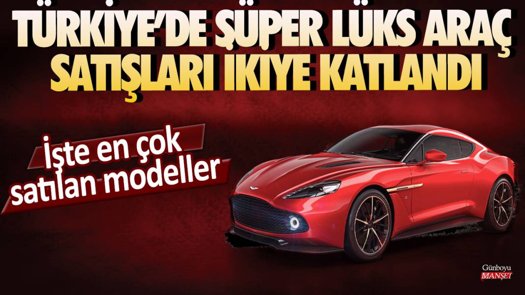 Türkiye’de süper lüks araç satışları ikiye katlandı: İşte en çok satılan modeller 1