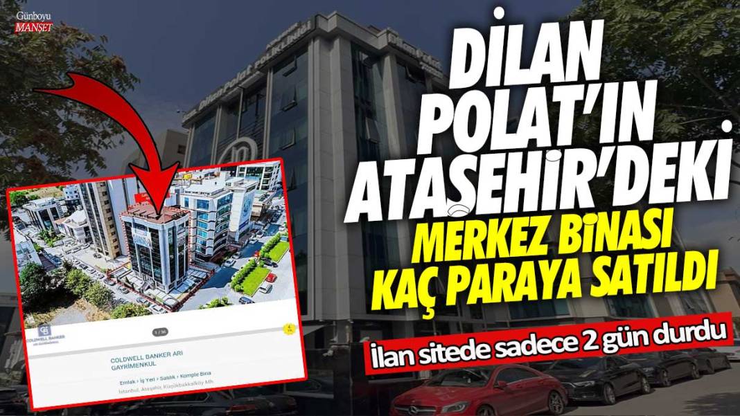 Dilan Polat'ın Ataşehir'deki merkez binası kaç paraya satıldı? İlan sitede sadece 2 gün durdu 1