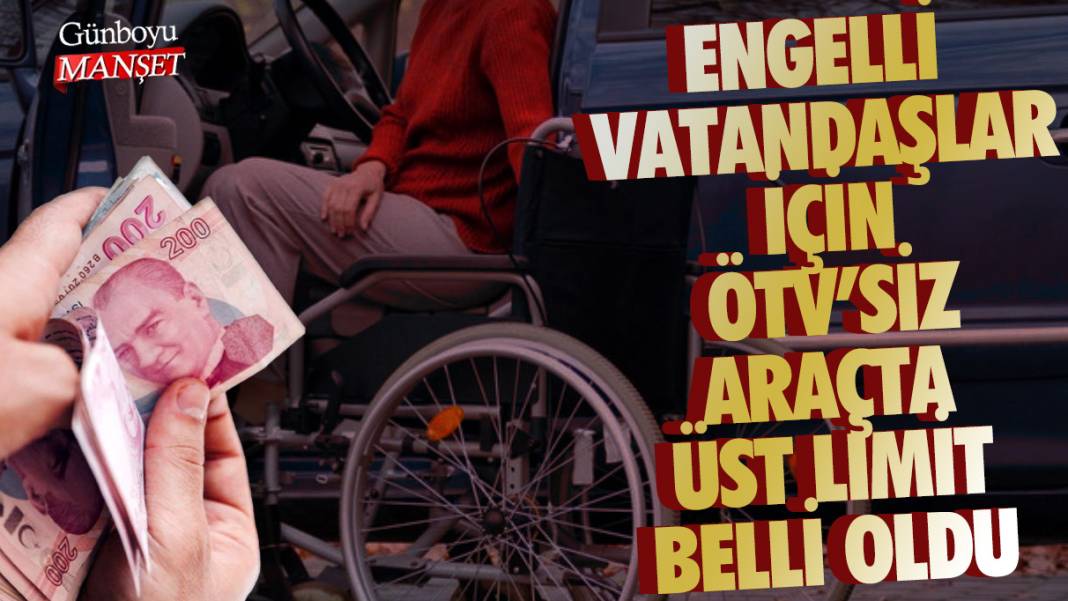 Engelli vatandaşlar için ÖTV’siz araçta üst limit belli oldu 1