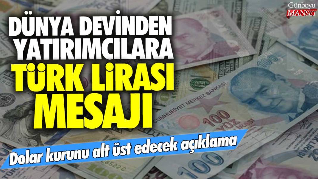 Dolar kurunu alt üst edecek açıklama: Dünya devinden yatırımcılara Türk Lirası mesajı 1