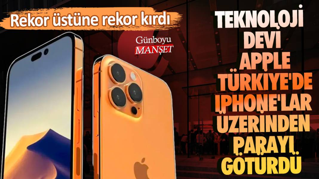 Teknoloji devi Apple Türkiye'de iPhone'lar üzerinden parayı götürdü! Rekor üstüne rekor kırdı 1