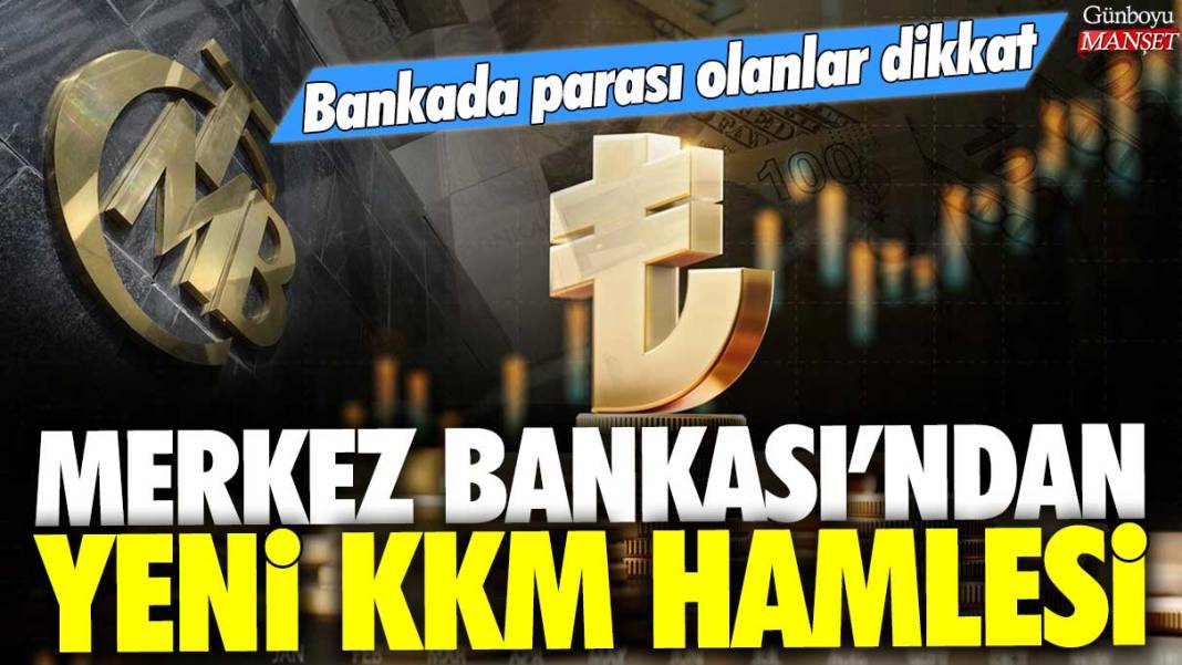 Merkez Bankası'ndan yeni KKM hamlesi: Bankada parası olanlar dikkat! 1