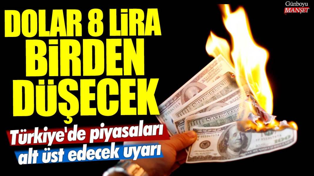 Dolar 8 lira birden düşecek! Türkiye'de piyasaları alt üst edecek uyarı! Daha önce benzeri yaşanmadı 1