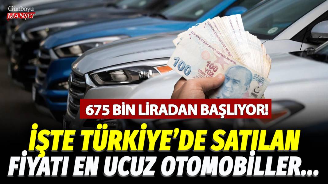 675 bin liradan başlıyor! İşte Türkiye'de satılan fiyatı en ucuz otomobiller 1