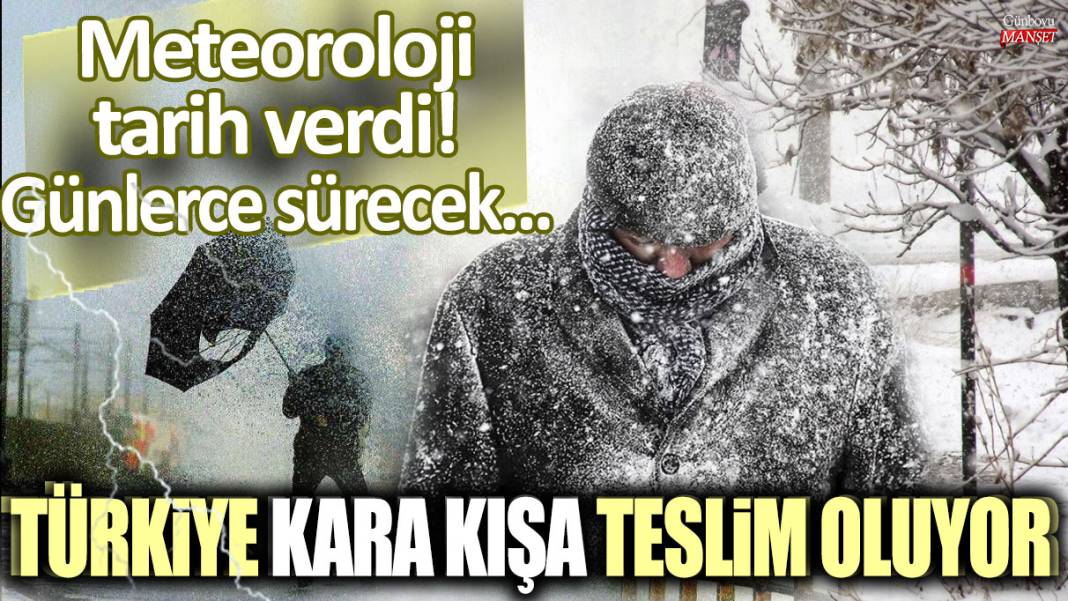 Türkiye kara kışa teslim oluyor... Meteoroloji gün verdi! Kar, sağanak ve fırtına günlerce sürecek 1
