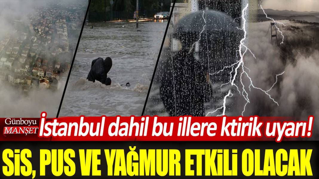 Meteoroloji'den İstanbul dahil 4 il için kritik uyarı: Sis, pus ve yağmur etkili olacak! 1