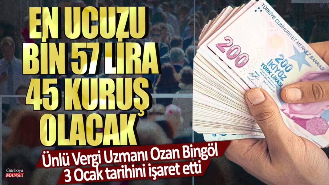 Ünlü Vergi Uzmanı Ozan Bingöl 3 Ocak tarihini işaret etti! En ucuzu bin 57 lira 45 kuruş olacak 1