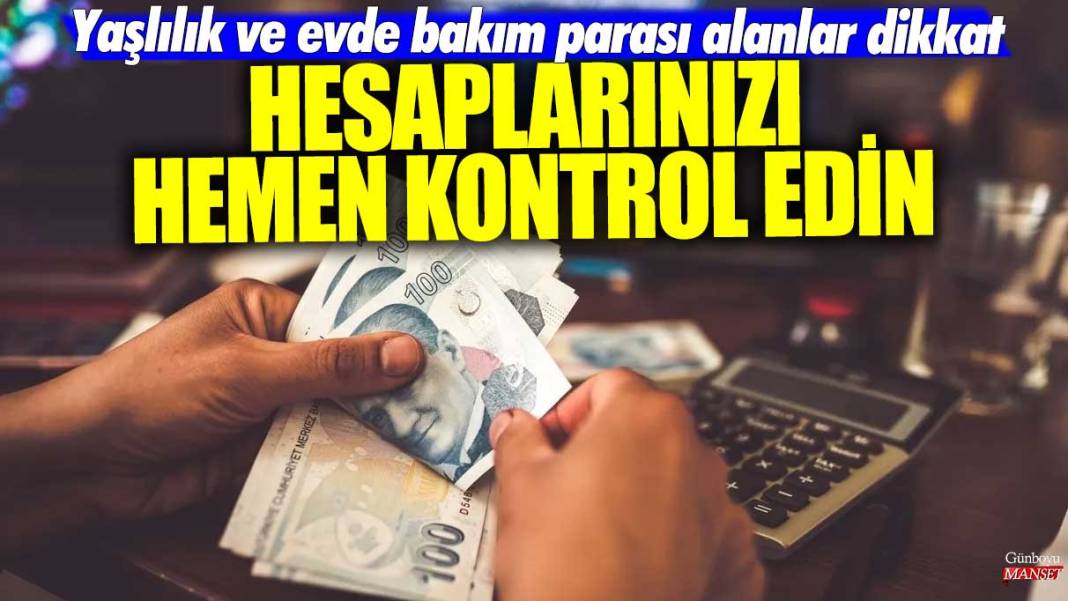 Yaşlılık ve evde bakım parası alanlar dikkat! Hesaplarınızı hemen kontrol edin 1