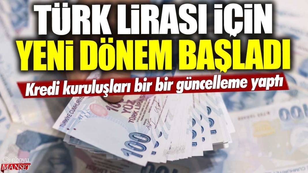Kredi kuruluşları bir bir güncelleme yaptı: Türk Lirası için yeni dönem başladı 1