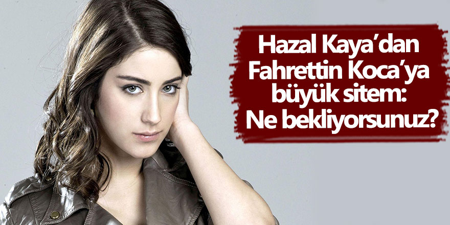 Hazal Kaya Dan Fahrettin Koca Ya Sitem Bebekler L Yor