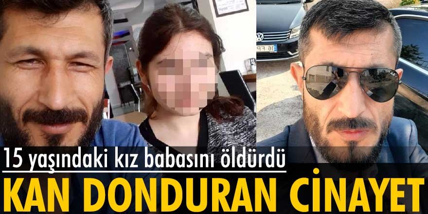 Kayseri'de babasını öldüren 15 yaşındaki kızın ifadesi ortaya çıktı