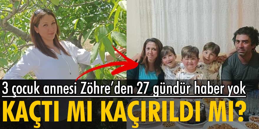 Aksaray'da yaşayan 3 çocuk annesi Zöhre Derya Taşkıran 27 gündür kayıp