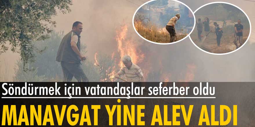 Manavgat'ta orman yangını! Söndürmek için vatandaşlar seferber oldu