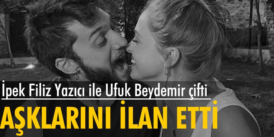 İpek Filiz Yazıcı ile Ufuk Beydemir çifti aşklarını ilan etti