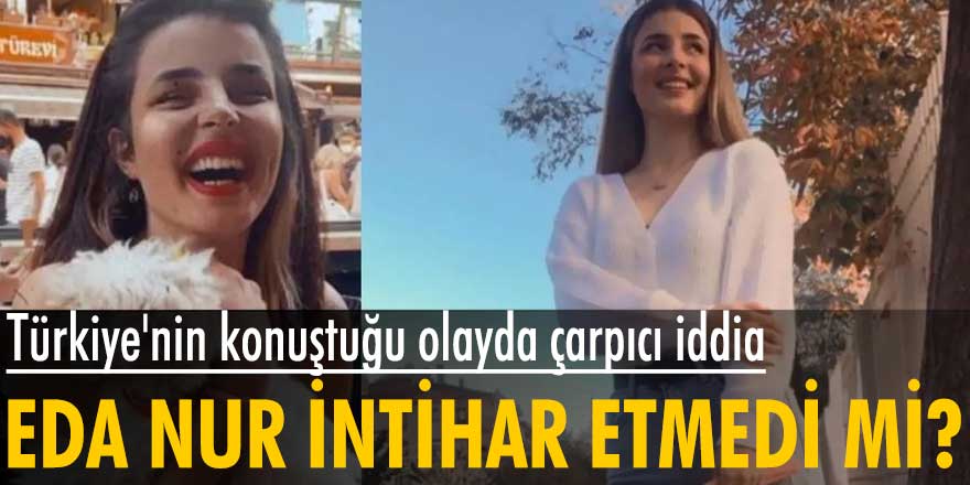 Türkiye'nin konuştuğu Eda Nur Kaplan'ın ölümünde çarpıcı iddia