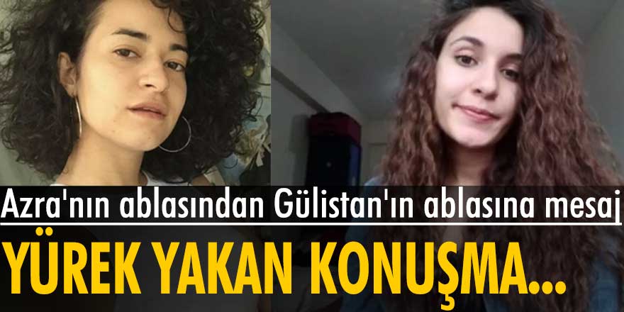 Azra Gülendam Haytaoğlu'nun ablasından Gülistan Doku'nun ablasına mesaj