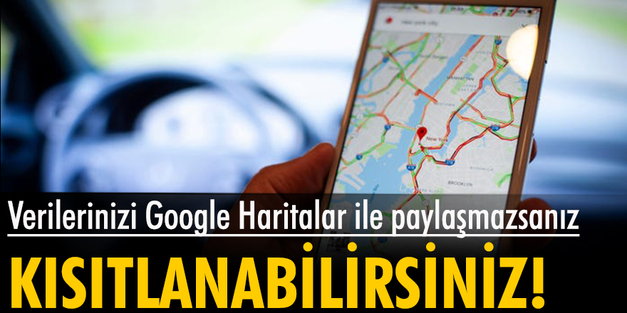 Google Haritalar, verilerini paylaşmayan kişiler için navigasyon özelliklerini kısıtlayacak