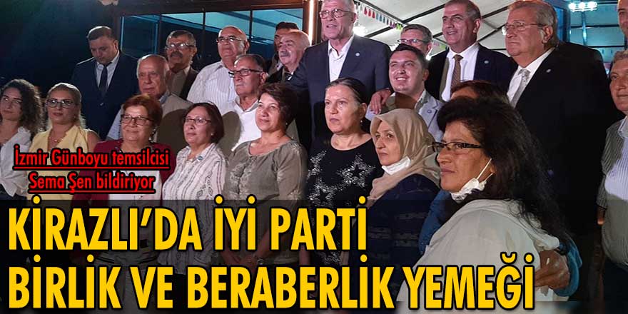 İzmir’de İYİ Parti birlik ve beraberlik yemeği