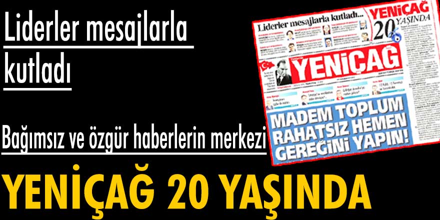 Yeniçağ Gazetesi 20 yaşında