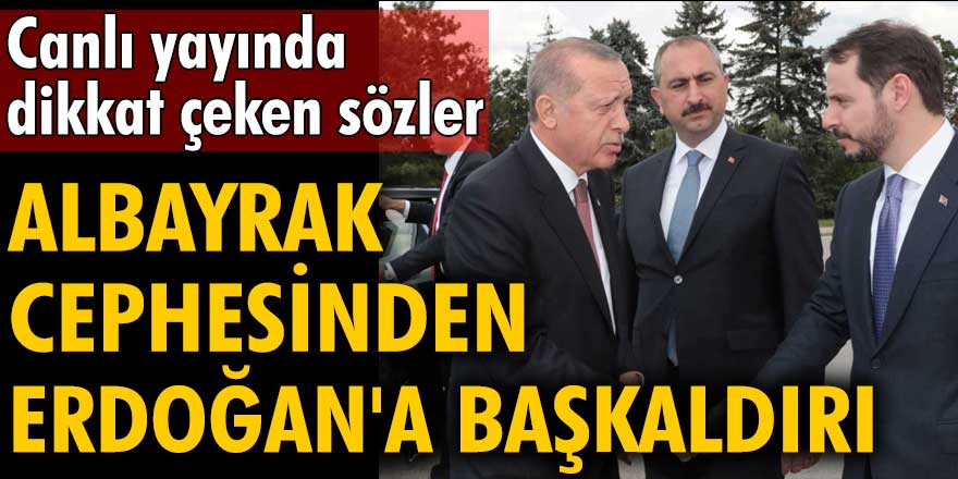 Albayrak cephesinden Erdoğan'a başkaldırı