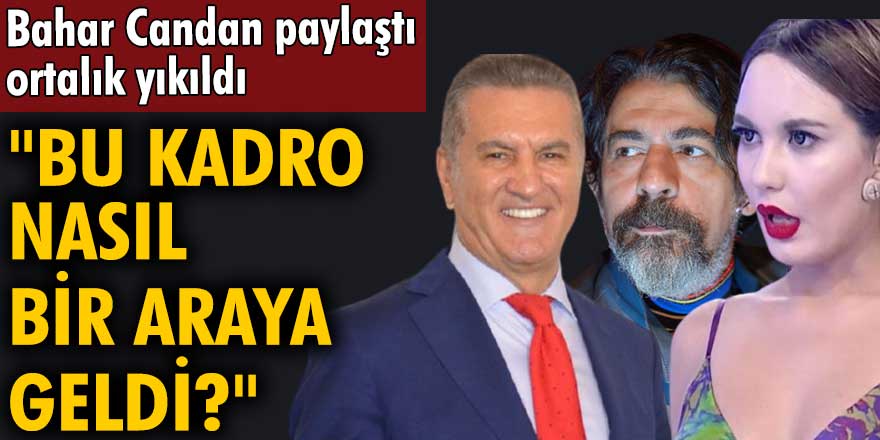 Bahar Candan; Okan Bayülgen ve Mustafa Sarıgül'le fotoğraf paylaşınca...