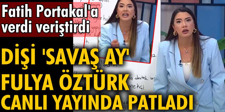 Dişi 'Savaş Ay' Fulya Öztürk canlı yayında patladı! Fatih Portakal'a verdi veriştirdi