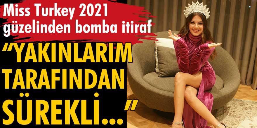 Miss Turkey 2021 birincisi Dilara Korkmaz'dan çarpıcı açıklamalar!