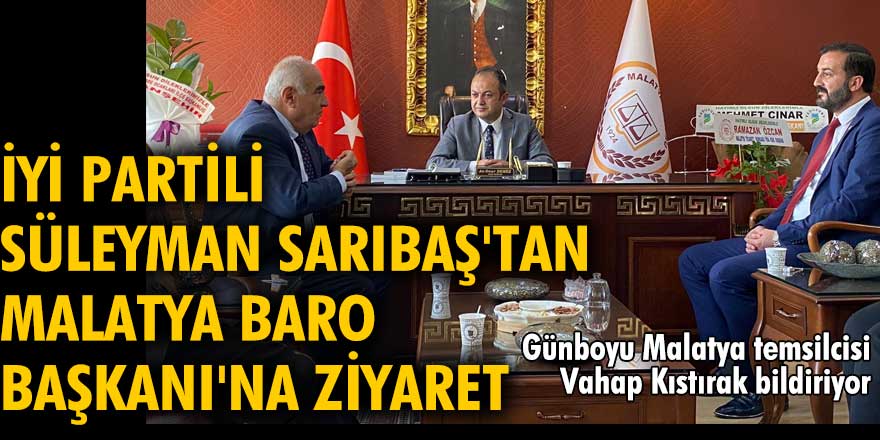 İYİ Partili Süleyman Sarıbaş'tan Malatya Baro Başkanı'na ziyaret