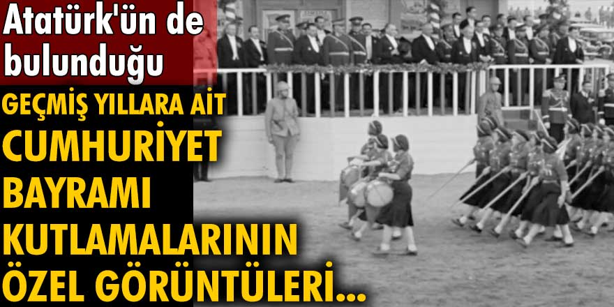 Gazi Mustafa Kemal Atatürk'ün de bulunduğu geçmiş yıllara ait Cumhuriyet Bayramı kutlamalarının özel görüntüleri...