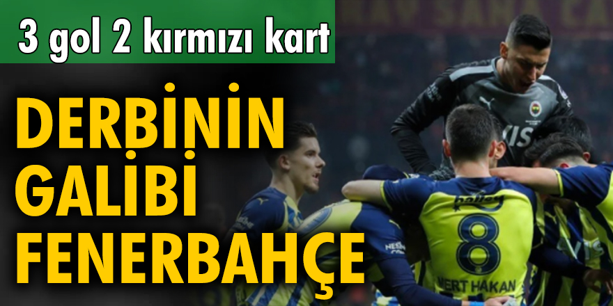 3 gol 2 kırmızı kart! Derbinin galibi Fenerbahçe