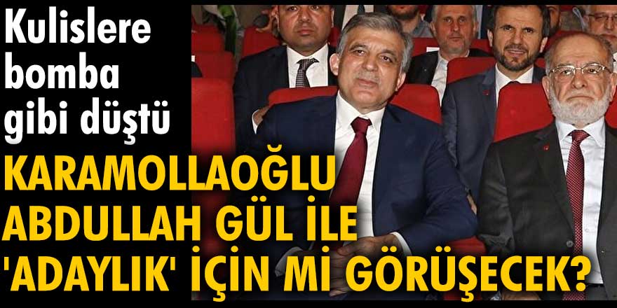 Kulislere bomba gibi düştü! Karamollaoğlu Abdullah Gül ile 'adaylık' için mi görüşecek?