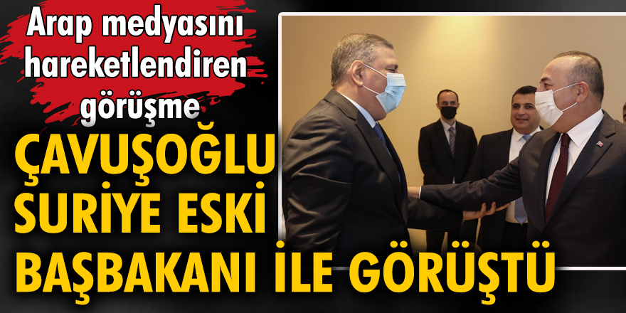Çavuşoğlu, Suriye eski Başbakanı Hicab ile görüştü