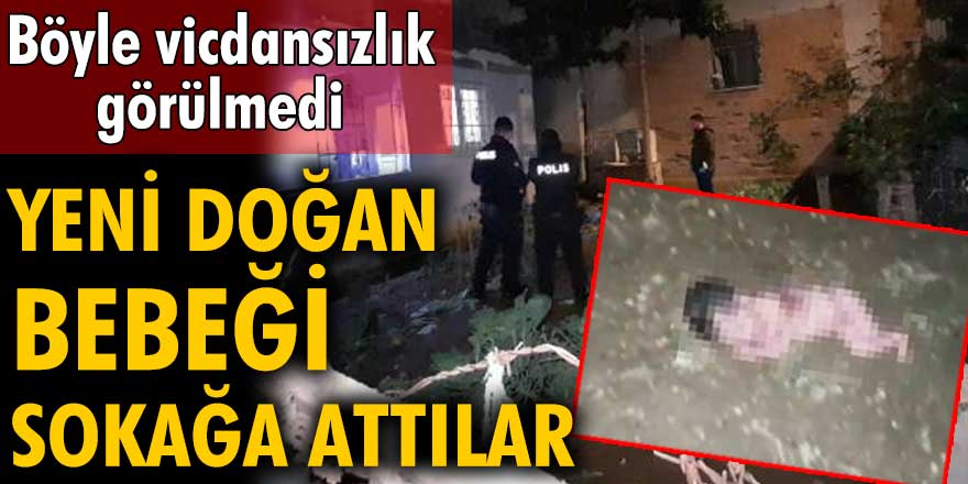 İstanbul Bağcılar'da yeni doğan bebeği sokağa attılar