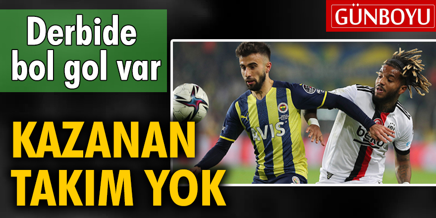 Gollü derbide Fenerbahçe ve Beşiktaş berabere kaldı
