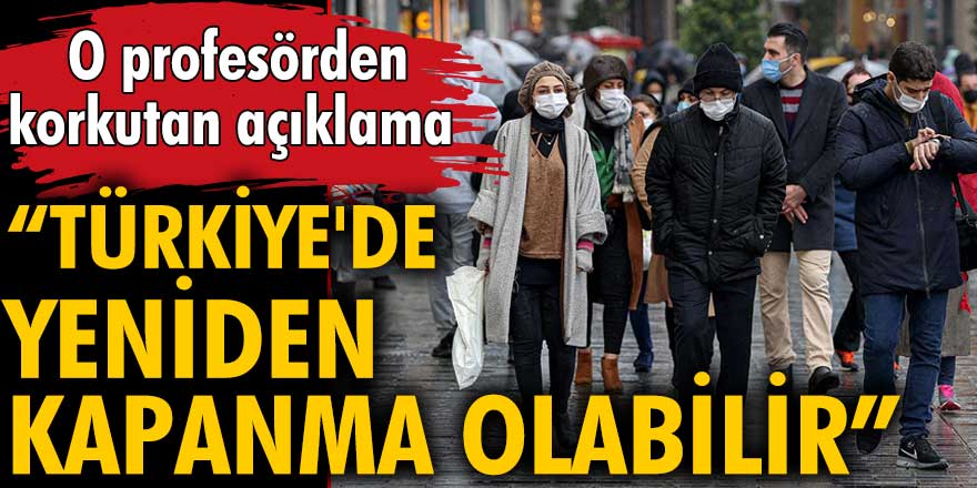 Prof. Dr. Sipahi'den korkutan açıklama! Türkiye'de kapanma olabilir