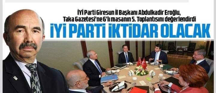 İYİ Parti Giresun İl Başkanı Abdulkadir Eroğlu, Taka Gazetesi’ne 6’lı masanın 5. Toplantısını değerlendirdi