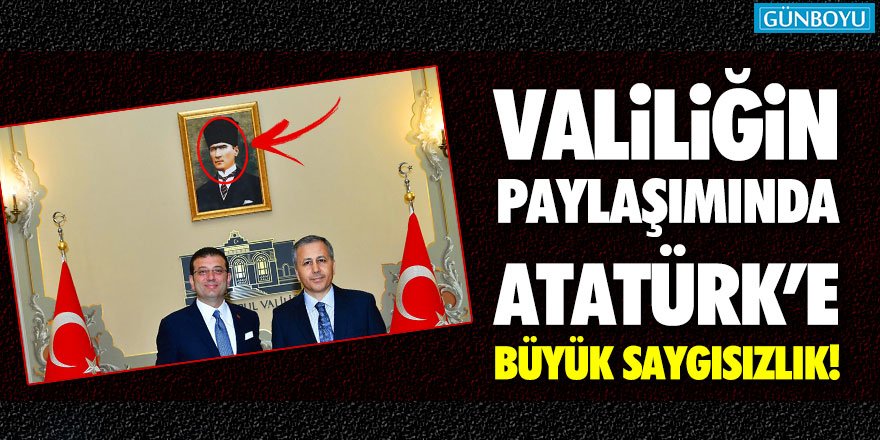 Valiliğin paylaşımında Atatürk'e büyük saygısızlık!
