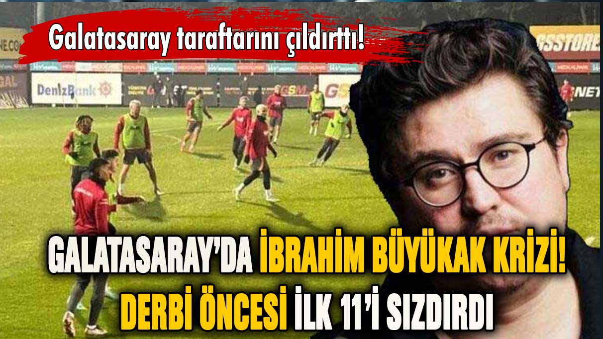 Galatasaray'ın derbi 11'ini sızdırdı! Taraftarlar isyan etti