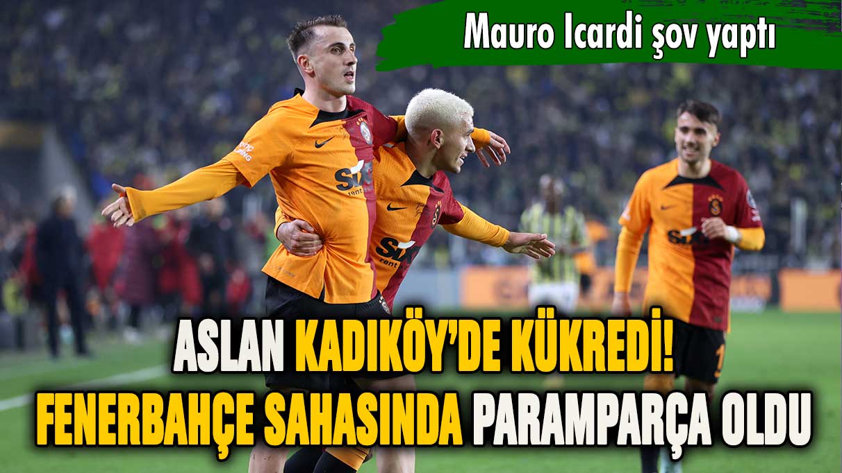 Galatasaray Kadıköy'de kükredi!