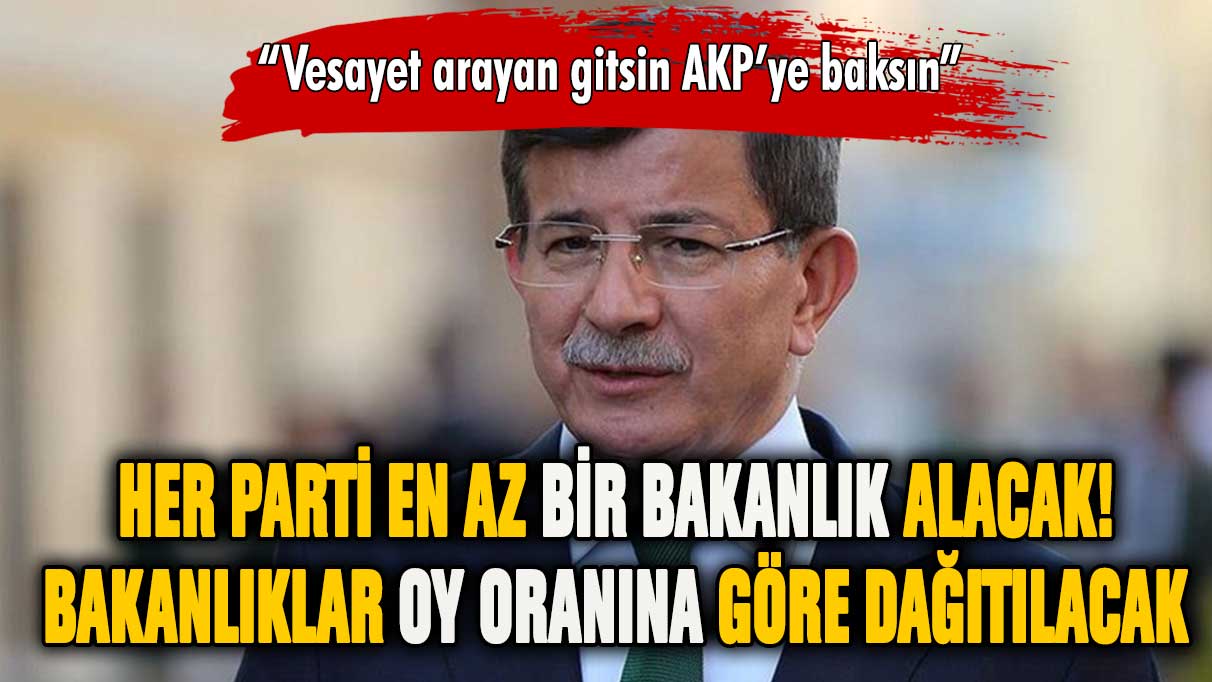 Davutoğlu'ndan ittifak açıklaması: Her parti en az 1 bakanlık alacak