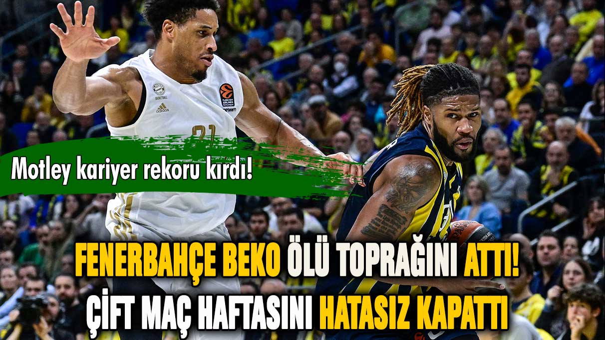 Fenerbahçe Beko ölü toprağını attı!