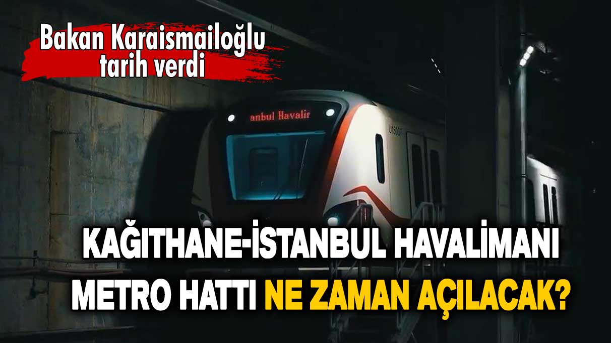 Belli oldu: İşte Kağıthane-İstanbul Havalimanı Metro hattının açılış tarihi!