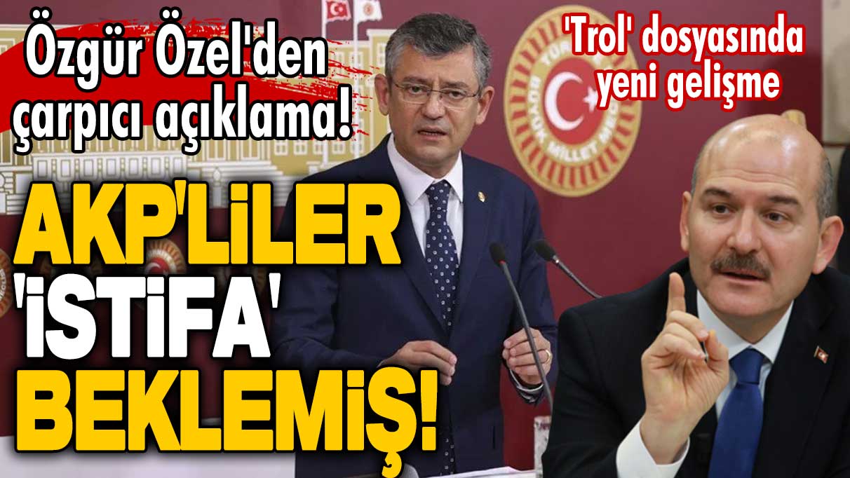 'Trol' dosyasında yeni gelişme! Özgür Özel'den çarpıcı açıklama: AKP'liler 'istifa' beklemiş!